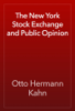 The New York Stock Exchange and Public Opinion - Otto Hermann Kahn