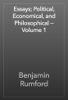 Essays; Political, Economical, and Philosophical — Volume 1 - Benjamin Rumford