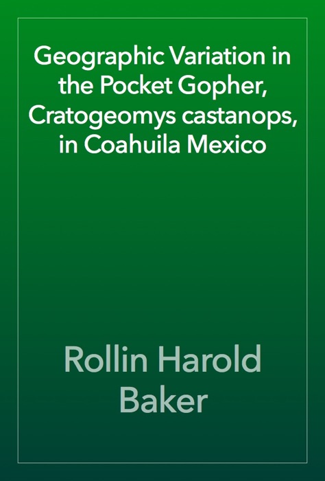 Geographic Variation in the Pocket Gopher, Cratogeomys castanops, in Coahuila Mexico