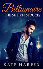 Billionaire Romance: The Sheikh Seduces