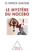 Le Mystère du nocebo - Patrick Lemoine