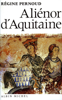 Aliénor d'Aquitaine - Régine Pernoud