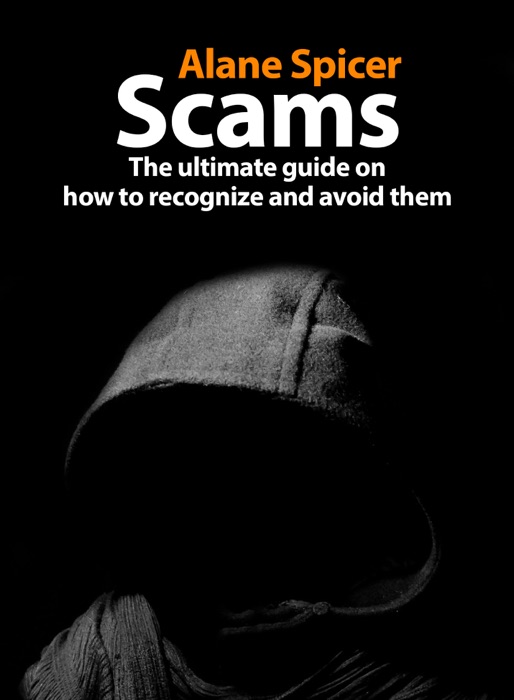 Scams: The Ultimate Guide On How To Recognize And Avoid Them