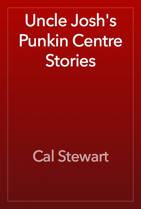 Uncle Josh's Punkin Centre Stories