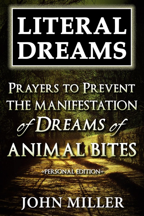 Literal Dreams: Prayers To Prevent The Manifestation Of Dreams Of Animal Bites - Personal Edition