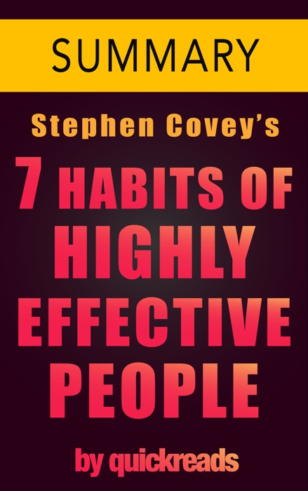 7 Habits of Highly Effective People by Stephen Covey - Summary & Analysis