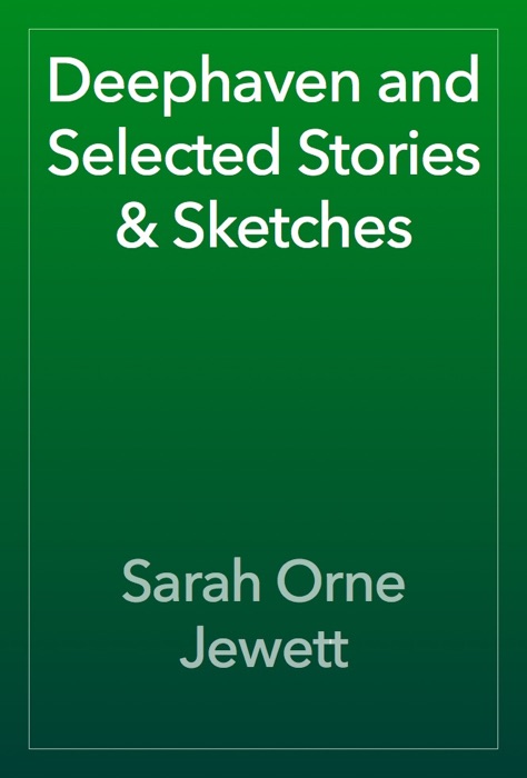 Deephaven and Selected Stories & Sketches