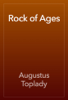 Rock of Ages - Augustus Toplady