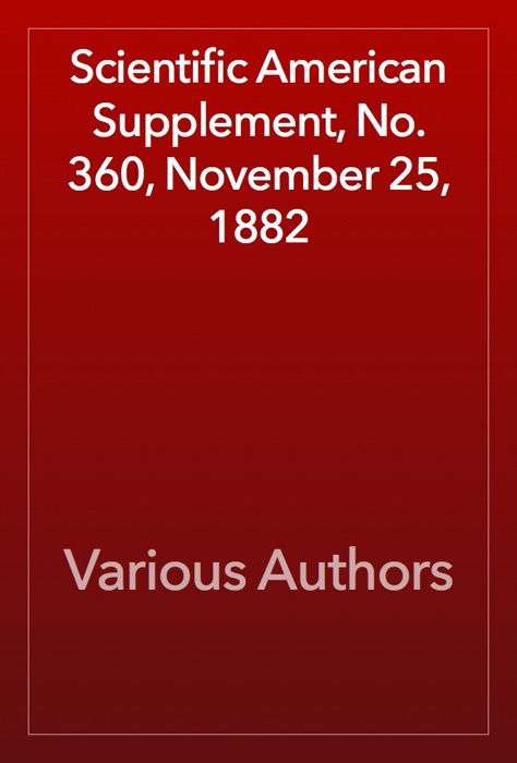 Scientific American Supplement, No. 360, November 25, 1882