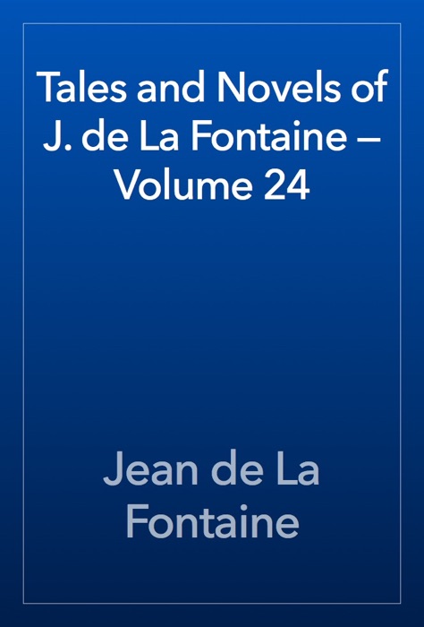 Tales and Novels of J. de La Fontaine — Volume 24