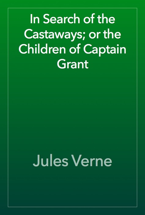 In Search of the Castaways; or the Children of Captain Grant