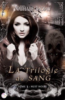 La Trilogie du Sang : Nuit noire - Tome 3 - Nathalie Badiali