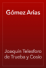 Gómez Arias - Joaquín Telesforo de Trueba y Cosío