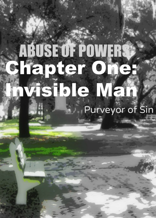 Abuse of Powers: Chapter One: Invisible Man