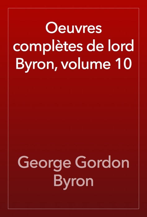 Oeuvres complètes de lord Byron, volume 10