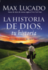 La Historia de Dios, tu historia - Max Lucado