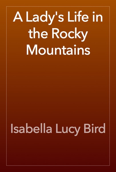 A Lady's Life in the Rocky Mountains