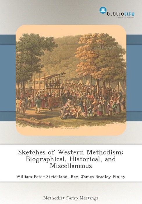 Sketches of Western Methodism: Biographical, Historical, and Miscellaneous