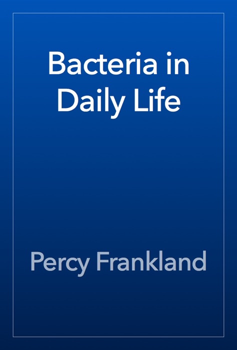 Bacteria in Daily Life