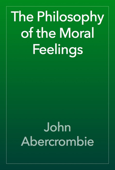 The Philosophy of the Moral Feelings
