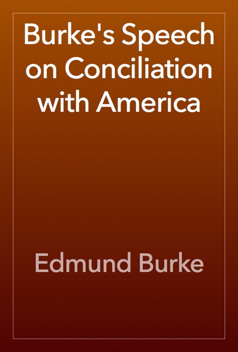 Burke's Speech on Conciliation with America