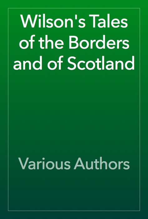 Wilson's Tales of the Borders and of Scotland