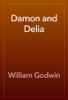 Damon and Delia - William Godwin