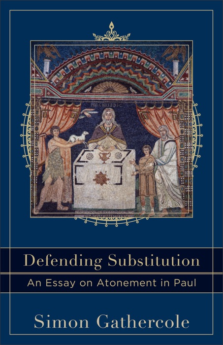 Defending Substitution (Acadia Studies in Bible and Theology)