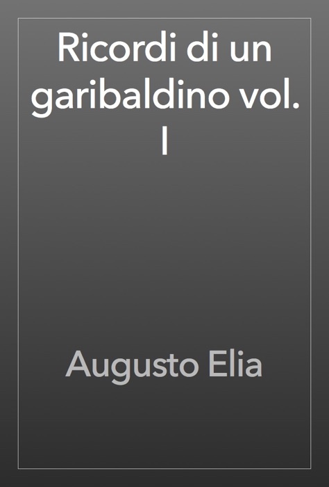 Ricordi di un garibaldino vol. I