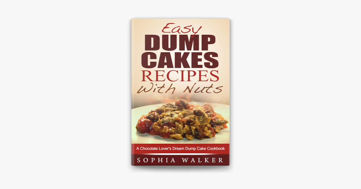 ‎easy Dump Cake Recipes With Nuts Delicious Dump Cake Cookbook For Nut Lovers On Apple Books 4619