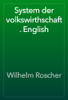 System der volkswirthschaft. English - Wilhelm Roscher