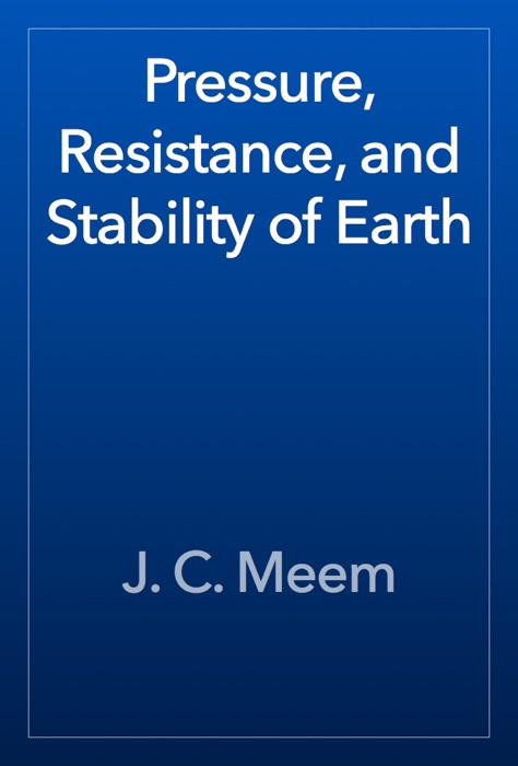 Pressure, Resistance, and Stability of Earth