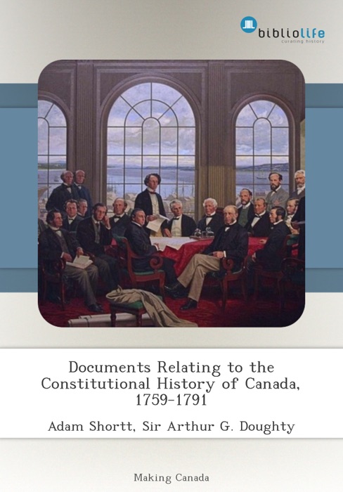 Documents Relating to the Constitutional History of Canada, 1759-1791