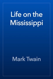 Life on the Mississippi - Mark Twain