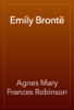 Emily Brontë - Agnes Mary Frances Robinson