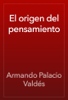 El origen del pensamiento - Armando Palacio Valdés