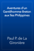 Aventures d'un Gentilhomme Breton aux îles Philippines - Paul P. de La Gironière