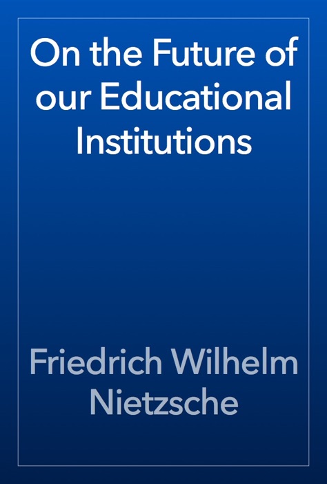 On the Future of our Educational Institutions