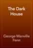 The Dark House - George Manville Fenn