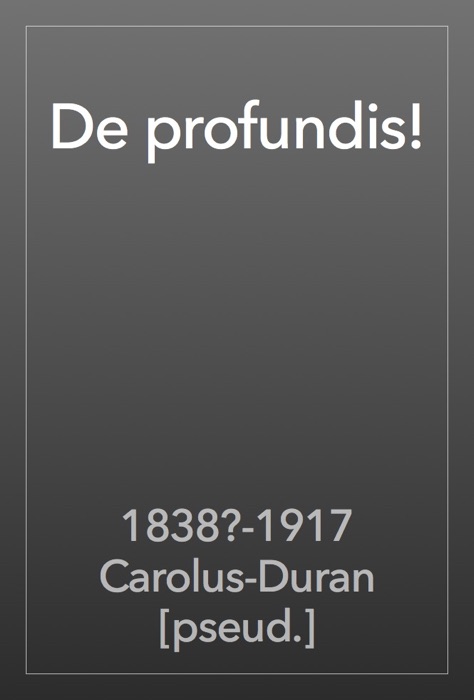 De profundis!