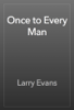 Once to Every Man - Larry Evans