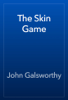 The Skin Game - John Galsworthy