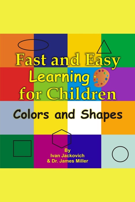 Fast and Easy Learning for Children: Colors and Shapes
