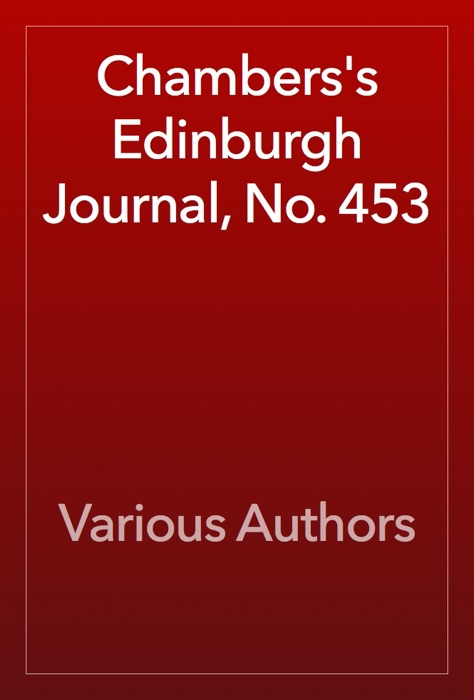 Chambers's Edinburgh Journal, No. 453