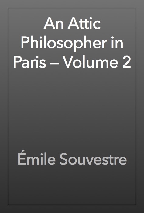 An Attic Philosopher in Paris — Volume 2