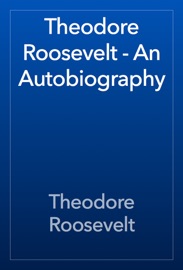 Book's Cover of Theodore Roosevelt - An Autobiography