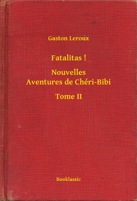Fatalitas ! - Nouvelles Aventures de Chéri-Bibi - Tome II