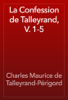 La Confession de Talleyrand, V. 1-5 - Charles Maurice de Talleyrand-Périgord