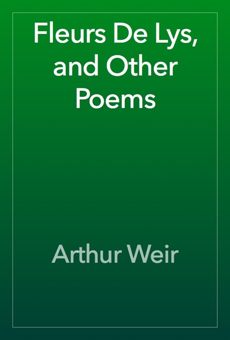 Fleurs De Lys, and Other Poems