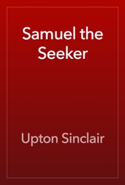 Samuel the Seeker - Upton Sinclair